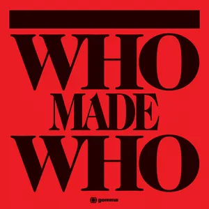 Who made who
